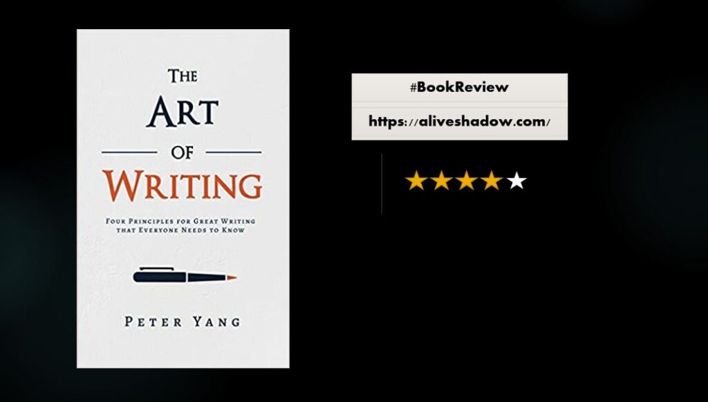 The Art of Writing: Four Principles for Great Writing that Everyone Needs  to Know